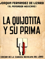 La Quijotita y su prima
José Joaquín Fernández de Lizardi (1776-1827). María del Carmen Ruiz Castañeda. México : Porrúa. 1979